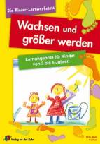 Wachsen und größer werden - Lernangebote für Kinder von 3 bis 6 Jahren