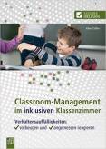 Classroom-Management im inklusiven Klassenzimmer - Verhaltensauffälligkeiten: vorbeugen und angemessen reagieren
