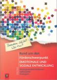 Rund um den Förderschwerpunkt emotionale und soziale Entwicklung  - Hintergrundinformationen - Fallbeispiele - Strategien