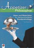 Appetizer Philosophie: Ideen und Materialien f&uuml;r themenorientierte Stundeneinstiege