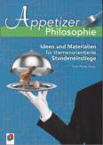 Appetizer Philosophie - Ideen und Materialien für themenorientierte Stundeneinstiege