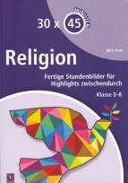 30 x 45 Minuten - Religion: Fertige Stundenbilder f&uuml;r Highlights zwischendurch. Klasse 5 - 8