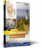 Digitale Fotopraxis - Rezepte für bessere Fotos
