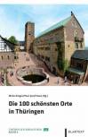 Die 100 sch&ouml;nsten Orte in Th&uuml;ringen (Th&uuml;ringen Bibliothek)