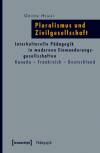 Pluralismus und Zivilgesellschaft - Interkulturelle Pädagogik in modernen Einwanderungsgesellschaften. Kanada – Frankreich – Deutschland
