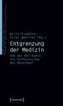 Entgrenzung der Medizin - Von der Heilkunst zur Verbesserung des Menschen?