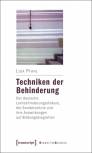 Techniken der Behinderung - Der deutsche Lernbehinderungsdiskurs, die Sonderschule und ihre Auswirkungen auf Bildungsbiografien
