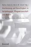 Anerkennung und Gerechtigkeit in Heilpädagogik, Pflegewissenschaft und Medizin - Auf dem Weg zu einer nichtexklusiven Ethik