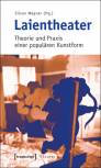Laientheater - Theorie und Praxis einer populären Kunstform