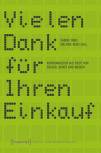 Vielen Dank für Ihren Einkauf - Konsumkultur aus Sicht von Design, Kunst und Medien