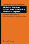 Wie Lehrer_innen und Schüler_innen im Unterricht miteinander umgehen - Wiederentdeckungen jenseits von Bildungsstandards und Kompetenzorientierung 