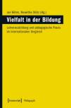 Vielfalt in der Bildung - Lehrerausbildung und pädagogische Praxis im internationalen Vergleich