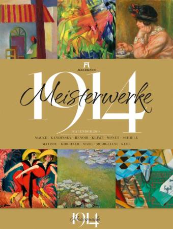 Meisterwerke 1914. Kalender 2014: Eine Zeitreise in die Welt der Kunst vor 100 Jahren