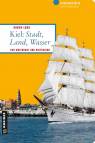 Kiel: Stadt, Land, Wasser - Von Waterkant und Hinterland