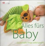 Alles fürs Baby - Zauberhafte Dinge selbst genäht