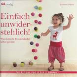 Einfach unwiderstehlich!: Wundervolle Kinderkleider selbst gen&auml;ht