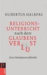 Religionsunterricht nach dem Glaubensverlust - Eine Fundamentalkritik