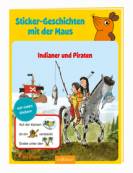 Sticker- Geschichten mit der Maus: Indianer und Piraten - 