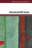 Literaturkritik heute - Tendenzen - Traditionen - Vermittlung