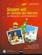 Singen wir im Schein der Kerzen - Das Weihnachts- und Winterliederbuch