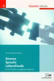 Stimme - Sprache - Lebensfreude - Fünf Schritte zum geglückten Sprechen