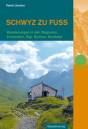 Schwyz zu Fuß - Wanderungen in den Regionen Einsiedeln, Rigi, Mythen, Muotatal