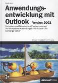 Anwendungsentwicklung mit Outlook Version 2002 - Techniken und Beispiele zur Programmierung von Groupware-Anwendungen mit Outlook und Exchange Server