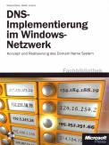 DNS-Implementierung im Windows-Netzwerk - Konzept und Realisierung des Domain Name System