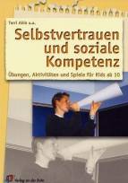 Selbstvertrauen und soziale Kompetenz - Übungen, Aktivitäten und Spiele für Kids ab 10