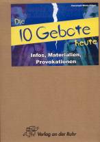 Die 10 Gebote heute. Infos, Materialien, Provokationen