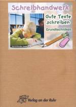 Schreibhandwerk: Gute Texte schreiben: Grundtechniken. Klasse 3 - 4
