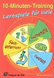 10-Minuten-Training – Lernspiele für viele - Deutsch - Mathematik - Sachunterricht