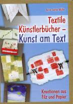 Textile Künstlerbücher - Kunst am Text - Kreationen aus Filz und Papier