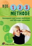 Die 1-2-3 Methode f&uuml;r Lehrer: Konsequent zum Lernen motivieren und St&ouml;rungen vermeiden - Klasse 1 - 8