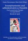 Inzestphantasien und selbstdestruktives Handeln - Psychoanalytische Therapie von Jugendlichen