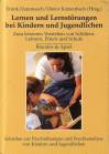 Lernen und Lernstörungen bei Kindern und Jugendlichen - Zum besseren Verstehen von Schülern, Lehren, Eltern und Schule