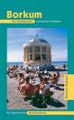 Borkum: Die Nordseeinsel entdecken und erleben. Ein illustriertes Reisehandbuch