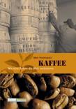 Kaffee - wie eine Bohne die Welt veränderte