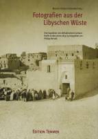 Fotografien aus der Libyschen Wüste - Eine Expedition des Afrikaforschers Gerhard Rohlfs in den Jahren 1873/74 fotografiert von Philipp Remele