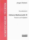 Grundstudium Höhere Mathematik 3 - Theorie und Aufgaben