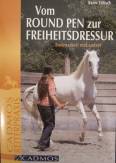 Vom Round Pen zur Freiheitsdressur - Bodenarbeit mal anders