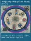 Religionspädagogische Praxis Arbeitsheft 1979/1 - Zum offen sein, Herr, da brauchen wir Dich, Deine Liebe und auch Dein Licht.