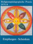 Religionspädagogische Praxis Arbeitsheft 1979/4 - Empfangen und Schenken
