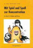 Mit Spiel und Spaß zur Konzentration - Ein Buch für Kinder und Eltern