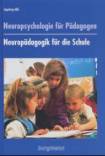 Neuropsychologie für Pädagogen. Neuropädagogik für die Schule - Wie Kinder Lernen lernen