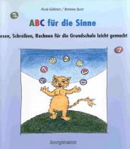ABC für die Sinne - Lesen, Schreiben, Rechnen für die Grundschule leicht gemacht