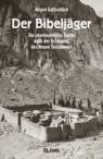 Der Bibelj&auml;ger: Die abenteuerliche Suche nach der Urfassung des Neuen Testaments