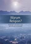 Warum Religion? - Botschaft und Bedeutung der grossen Religionen