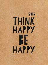 Think happy, be happy 2016 - Wandkalender