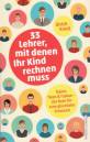 33 Lehrer, mit denen ihr Kind rechnen muss  - Typen, Tipps & Tücken – das Buch für eine glückliche Schulzeit